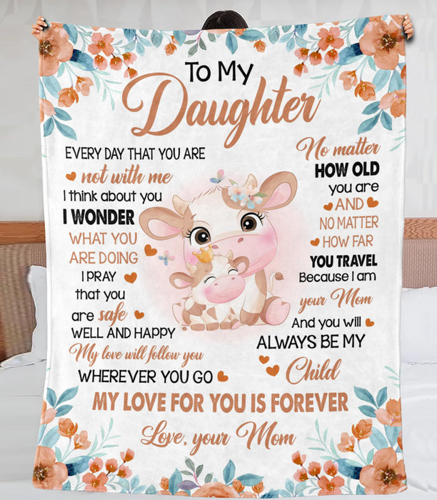 Personalized To My Daughter Blanket From Mom Cute Cow With Beautiful Flower Printed No Matter How Old You Are