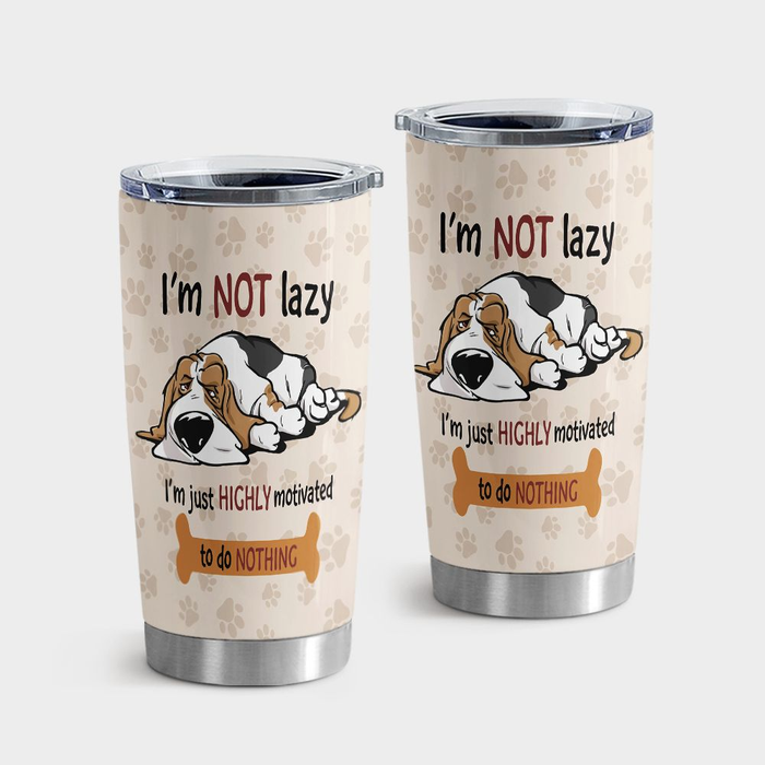 Novelty Tumbler For Dog Owner I Am Not Lazy I Am Just Highly Motivated To Do Nothing Funny Travel Cup Gifts For Birthday