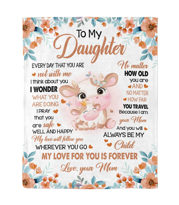 Personalized To My Daughter Blanket From Mom Cute Cow With Beautiful Flower Printed No Matter How Old You Are