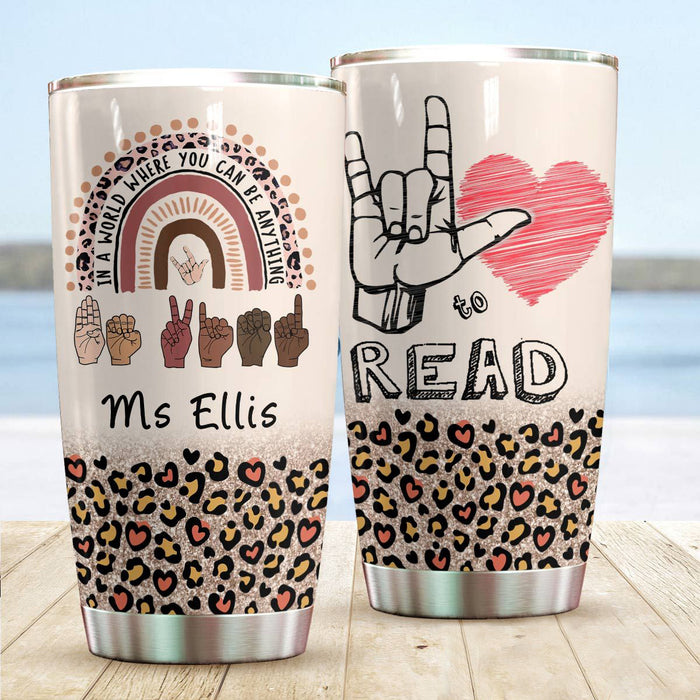 Personalized Tumbler For Teacher In A World Where You Can Be Anything Rainbow 20oz Cup Custom Name Back To School Gifts