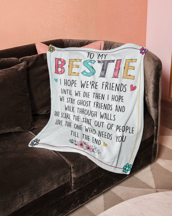 Personalized To My Bestie Sister Blanket From Bff Friend Flower I Hope We're Friends Custom Name Gifts For Christmas