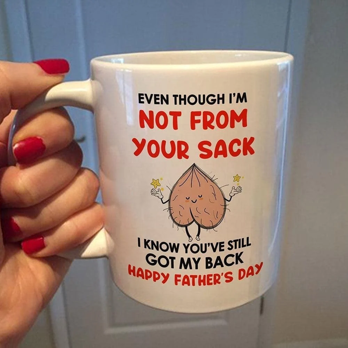 Novelty Funny Ceramic Mug For Bonus Dad Even Though I'm Not From Your Sack Cute Hairy Balls Print 11 15oz Cup