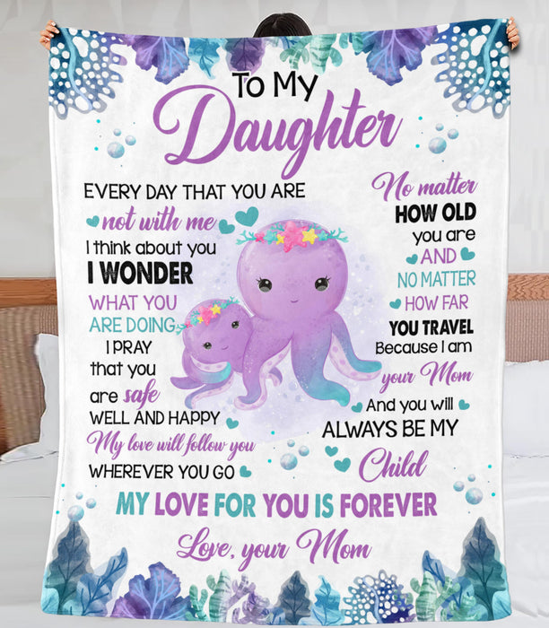 Personalized To My Daughter Blanket From Mom Cute Octopus Under The Sea My Love For You Is Forever Premium Blanket