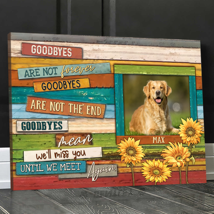 Personalized Memorial Gifts Canvas Wall Art For Loss Of Cat Dog Goodbyes Are Not The End Sunflower Custom Name & Photo