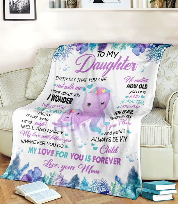 Personalized To My Daughter Blanket From Mom Cute Octopus Under The Sea My Love For You Is Forever Premium Blanket