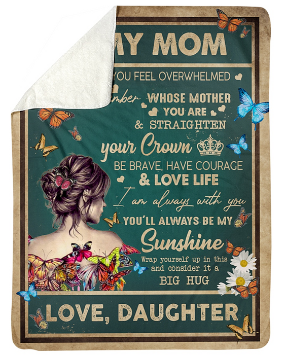 Personalized To My Mom Blanket From Daughter Whenever You Feel Overwhelmed Beautiful Woman & Butterfly Printed