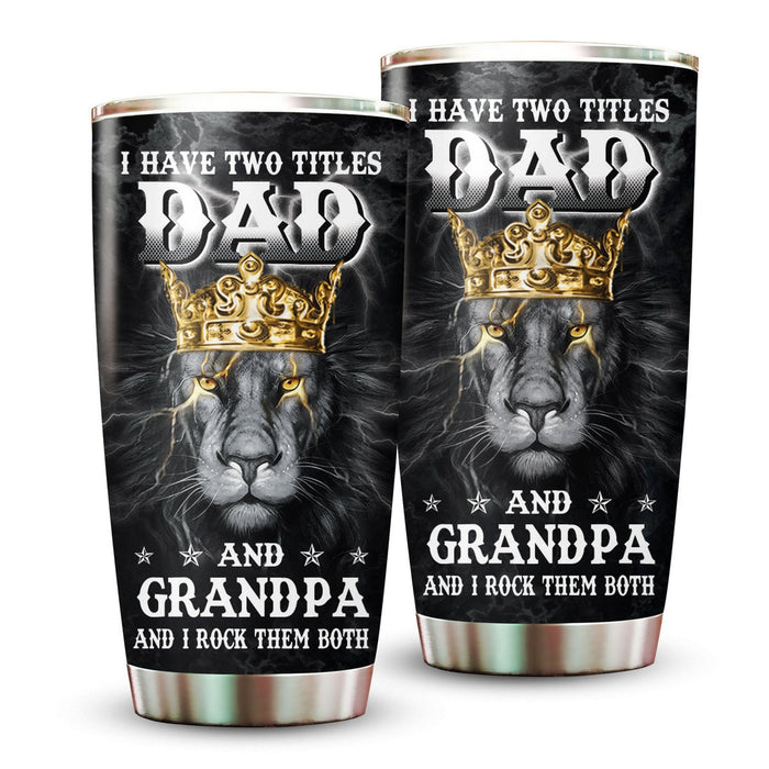 Personalized Tumbler Gifts For Grandpa From Grandkids Lion Face I Have Two Title Dad & Grandpa Custom Name Travel Cup