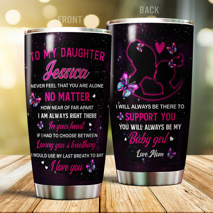 Personalized Tumbler To Daughter Gift From Mom Dad Butterflies Never Feel That You Are Alone Custom Name Travel Cup 20oz