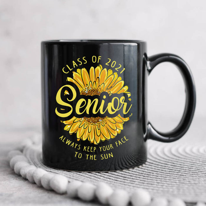 Personalized Coffee Mug For Graduation Class Of 2021 Senior Always Keep Your Face To The Sun Mug Sunflower Art Ceramic Mug 11Oz 15Oz