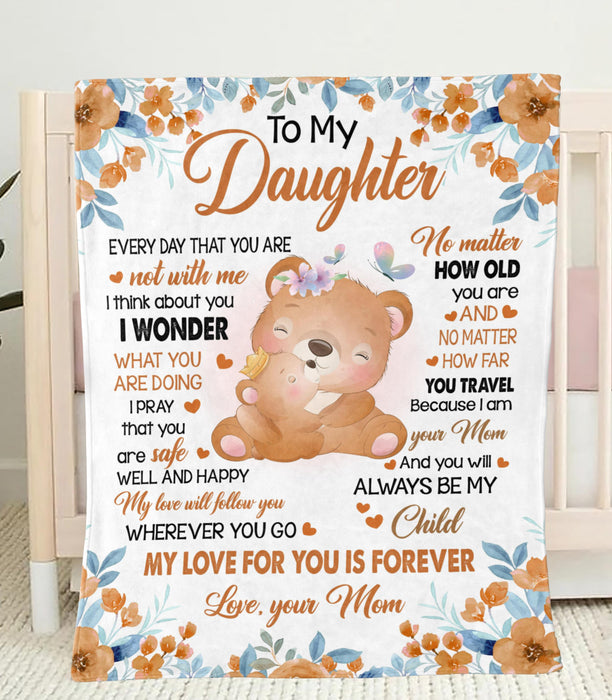 Personalized To My Daughter Blanket From Mom Cute Hugging Bear With Beautiful Flower Printed You Will Always Be My Child
