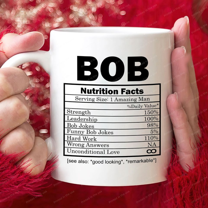 Novelty Ceramic Coffee Mug For Bob Strength Leadership Bob Jokes Nutrition Facts 11 15oz Funny Father's Day Cup