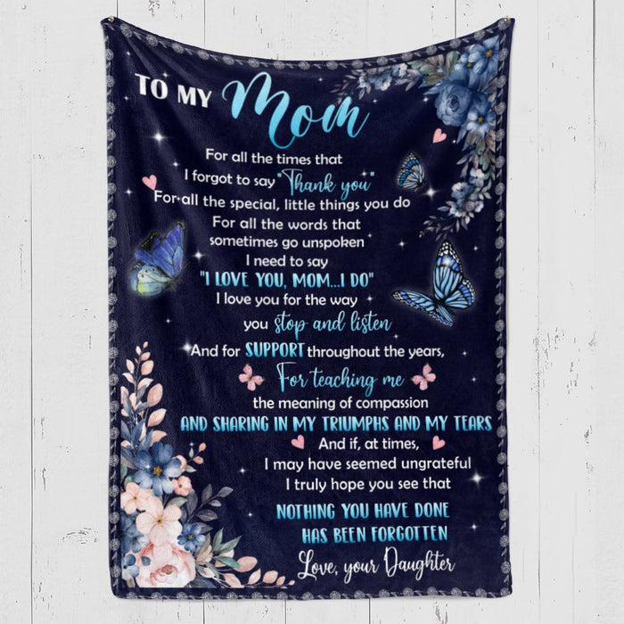 Personalized To My Mom Blanket From Daughter For All The Times I Forgot To Say Thank You Flower & Butterfly Printed