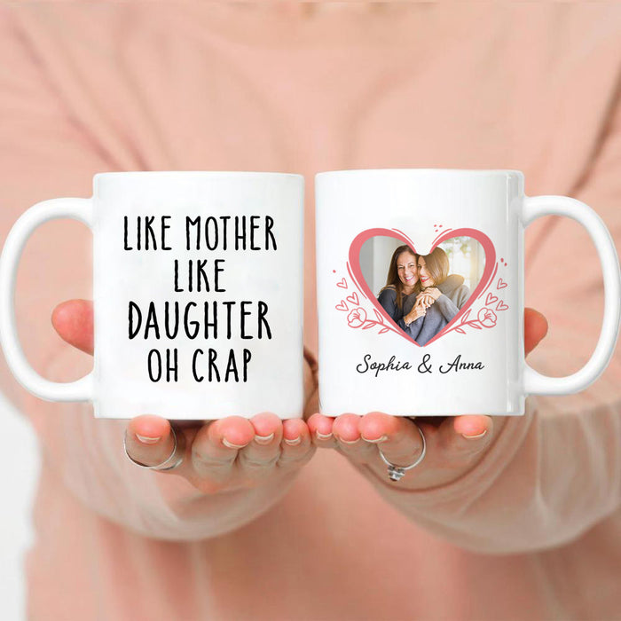 Personalized To My Daughter Coffee Mug Like Mother Like Daughter Heart Custom Name Photo White Cup Gifts For Birthday