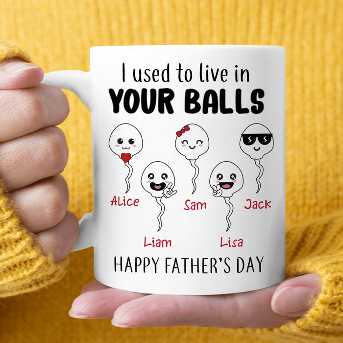 Personalized Ceramic Coffee Mug For Dad We Used To Live In Your Balls Naughty Sperm Custom Kids Name 11 15oz Cup