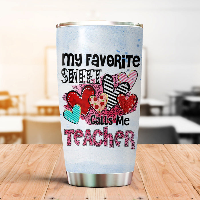 Personalized Tumbler For Teacher Appreciation My Favorite Sweet Calls Me Teacher 20oz Travel Cup Gifts For Back To Schoo