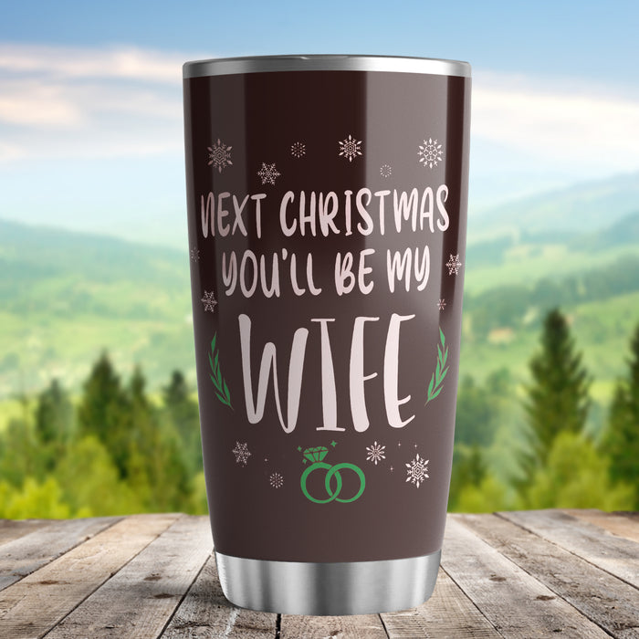 To My Wife Tumbler From Husband Next Xmas You Be My Wife Snowflake Travel Cup Christmas Gifts For Her Future Wife
