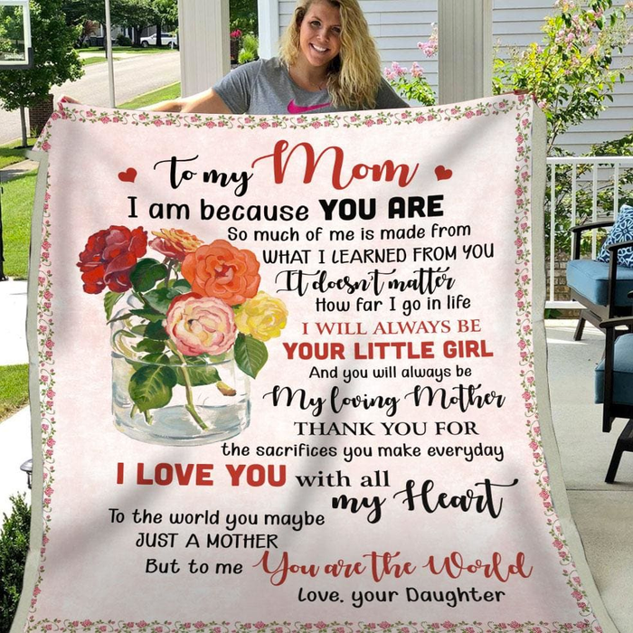 Personalized Lovely Blanket To My Mom I Am Because You Are Rustic Rose In Vase Printed Custom Name Fleece Blanket