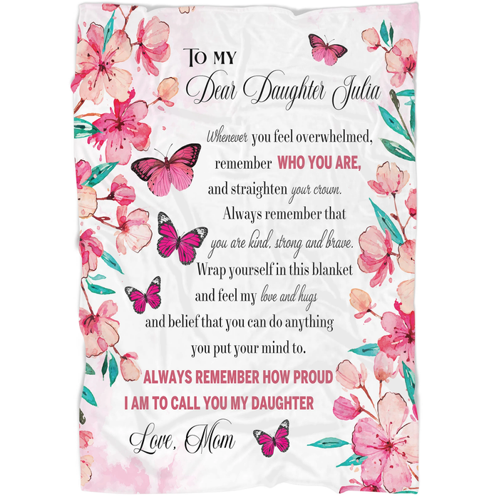 Personalized To My Dear Daughter Blanket From Mom Whenever You Feel Overwhelmed Colorful Flower & Butterflies Printed