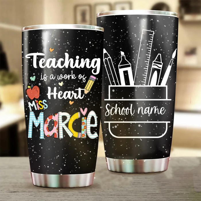Personalized Travel Cup Teacher Teaching Is A Work Of Heart Pencil Ruler 20oz Tumbler Custom Name Back To School Gifts
