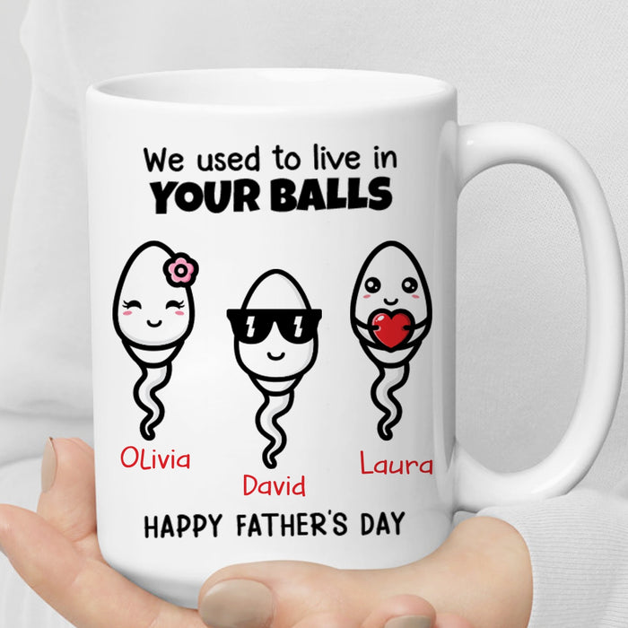 Personalized Ceramic Coffee Mug For Dad We Used To Live In Your Balls Funny Naughty Sperm Custom Kids Name 11 15oz Cup