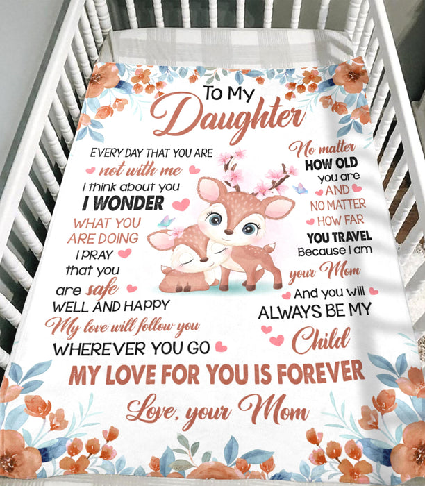 Personalized To My Daughter Blanket From Mom Cute Deer & Beautiful Flower Printed Every Day That You Are Not With Me