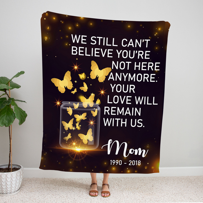 Personalized Memorial Blanket For Mom In Heaven We Still Can'T Believe You Are Not Here Anymore Butterfly Printed