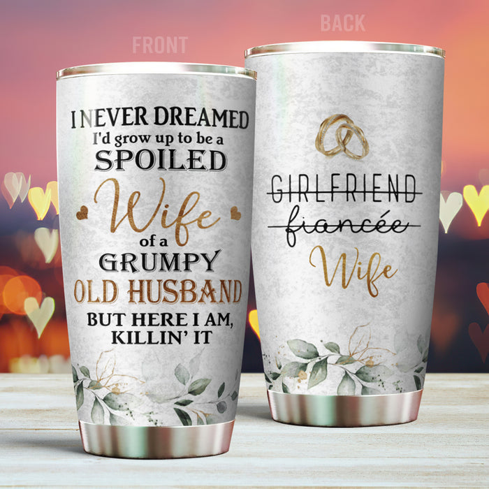 To My Wife Tumbler From Husband I Never Dream I'd Grow Up A Spoiled Travel Cup Unique Gifts For Birthday Christmas