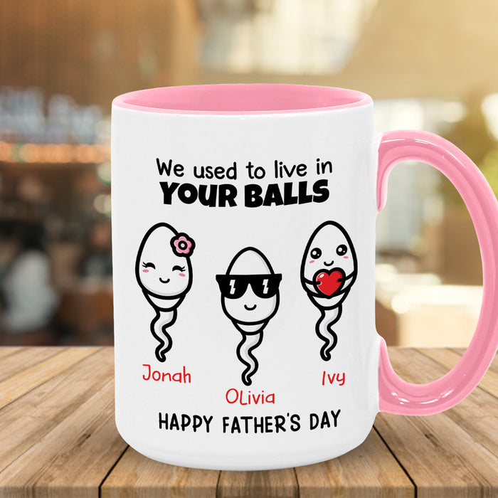 Personalized Accent Mug For Dad We Used To Live In Your Balls Funny Naughty Swimming Sperm Custom Kids Name 11 15oz Cup