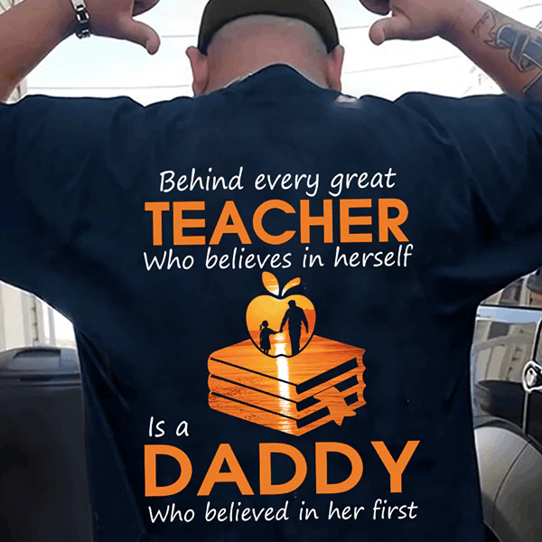 Personalized T-Shirt For Dad From Teacher Daughter Behind Every Teacher Custom Dad's Name Father's Day Shirt