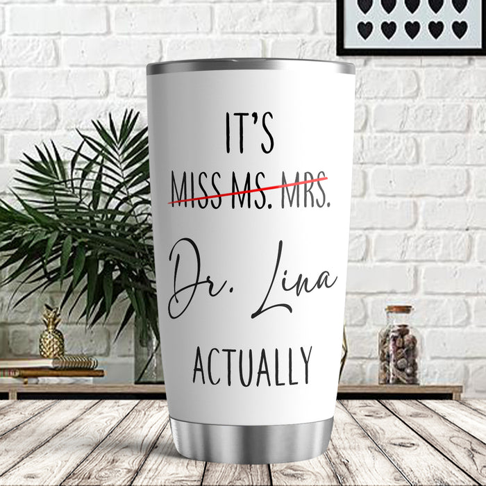 Personalized Doctor Graduation Tumbler For Women White Theme Dr Actually Not Miss Ms Mrs Custom Name Doctorate Cup