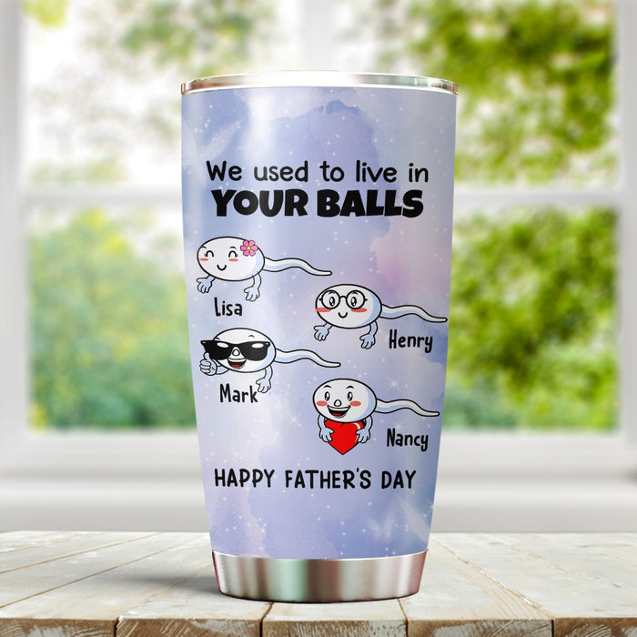 Personalized To My Dad Tumbler From Son Daughter Sperms Used To Live In Your Balls Custom Name Travel Cup Birthday Gifts