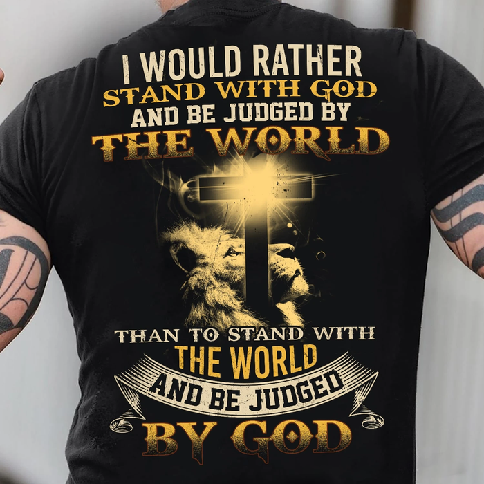 Classic T-Shirt For Men I Would Rather Stand With God And Be Jugged By The World Christ Cross And Old Lion Printed