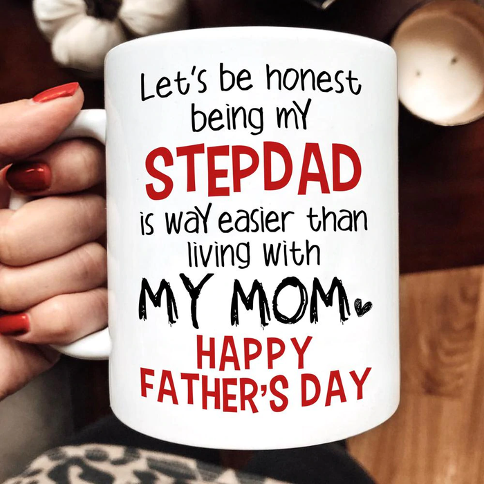Personalized Ceramic Coffee Mug For Bonus Dad Let's Be Honest Being My Step Dad 11 15oz Father's Day Cup