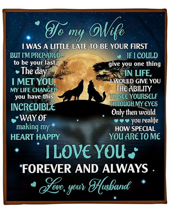 Personalized To My Wife Blanket From Husband I Was Little Late To Be Your First Romantic Howling Wolf Couple Printed