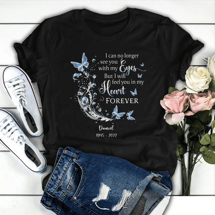 Personalized Memorial T-Shirt For Loss Of Loved Ones I Will Feel You In My Heart Forever Custom Name Condolence Gifts