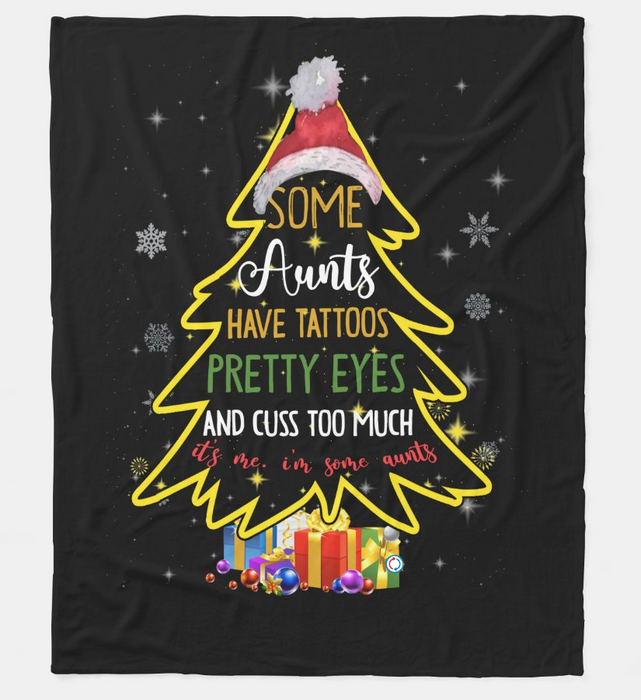 Fleece Blanket For Auntie Funny Christmas Tree With Santa Hat & Boxes Some Aunts Have Tattoos Pretty Eyes Black Blanket