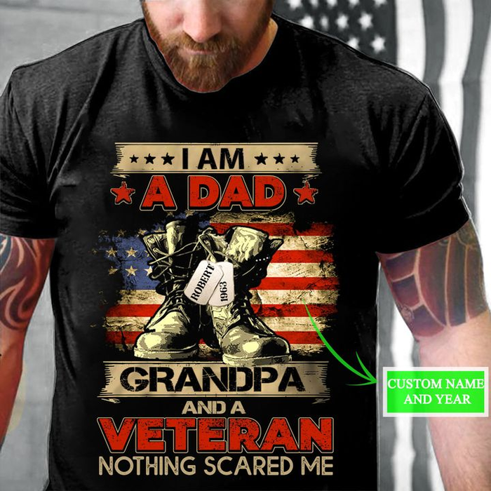 Personalized T-Shirt I'm A Dad Grandpa And A Veteran Nothing Scares Me Custom Name & Year Military Boots US Flag Printed