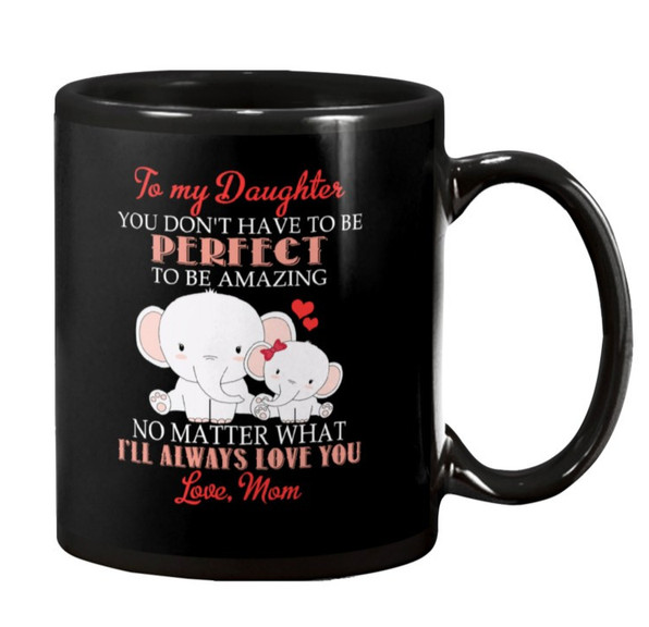 Personalized To My Daughter Coffee Mug Do Not Have To Be Perfect Elephant Custom Name Black Cup Gifts For Birthday