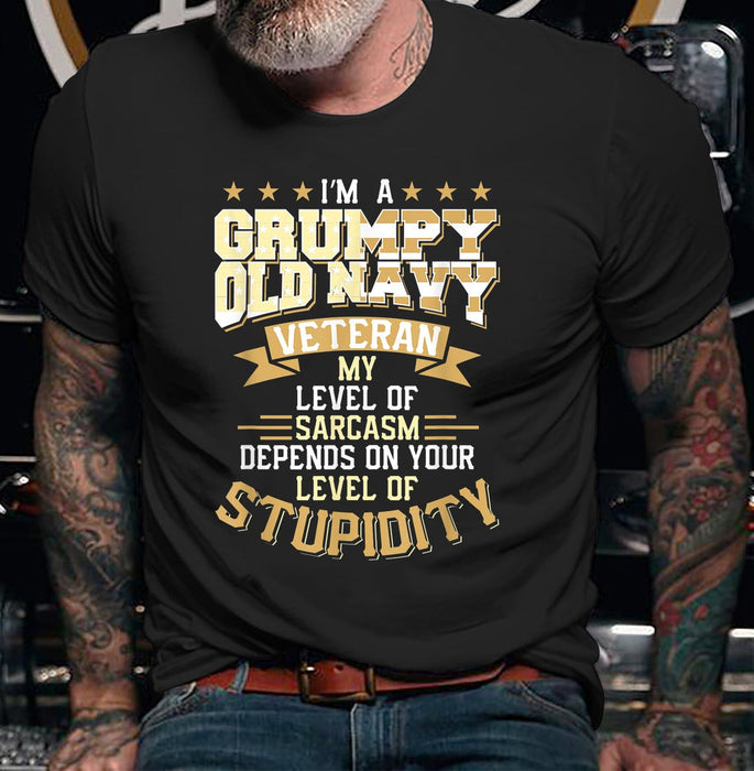 Classic T-Shirt For Men I'm A Grumpy Old Navy Veteran My Level Of Sarcasm Depend On Your Level Funny Veteran Shirt