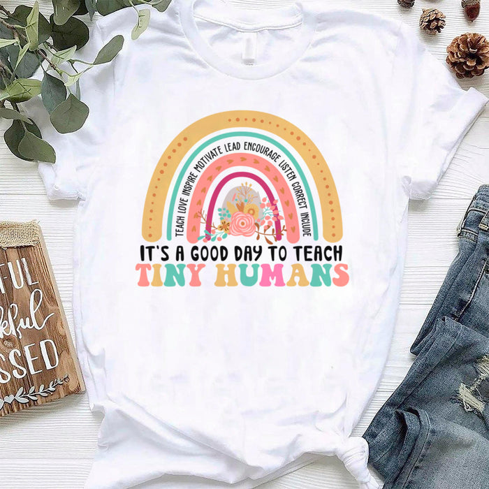 Classic T-Shirt For Teachers It's A Good Day To Teach Tiny Humans Colorful Flower & Rainbow Back To School Outfit