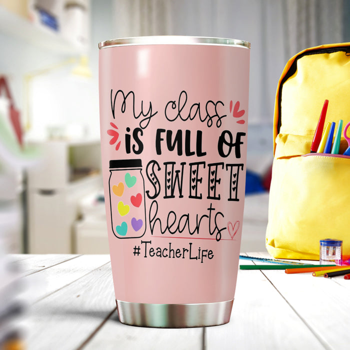 Personalized Tumbler For Teacher My Class Is Full Of Sweat Hearts 20oz Travel Cup Custom Name Gifts For Back To School