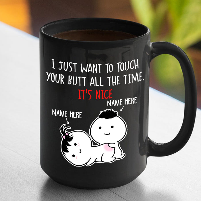 Personalized Romantic Mug For Couple I Just Wanna Touch Funny Couple Print Custom Name 11 15oz Ceramic Coffee Cup