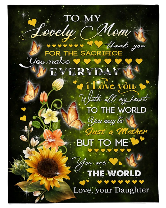 Personalized To My Lovely Mom Blanket From Daughter For The Sacrifice You Made Everyday Sunflower & Butterfly Printed