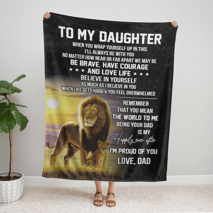 Personalized To My Daughter Blanket From Dad When You Wrap Yourself Up In This Old Lion & Baby Lion Printed