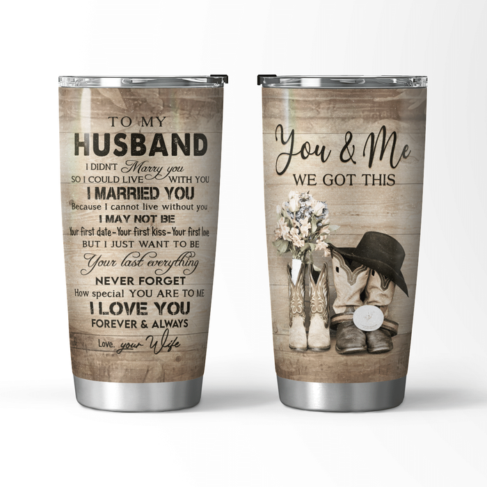 Personalized To My Husband Tumbler From Wife Boots I May Not Be Your First Date Kiss Custom Name Gifts For Anniversary