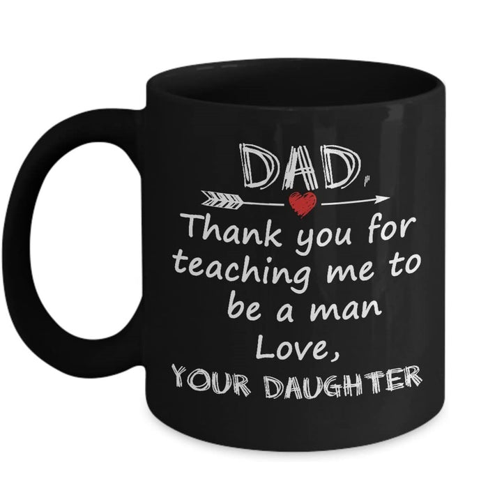 Dad Thanks For Teaching Me How To Be A Man Even Though I'm Your Daughter Mug Father's Day Mug For Dad From Daughter