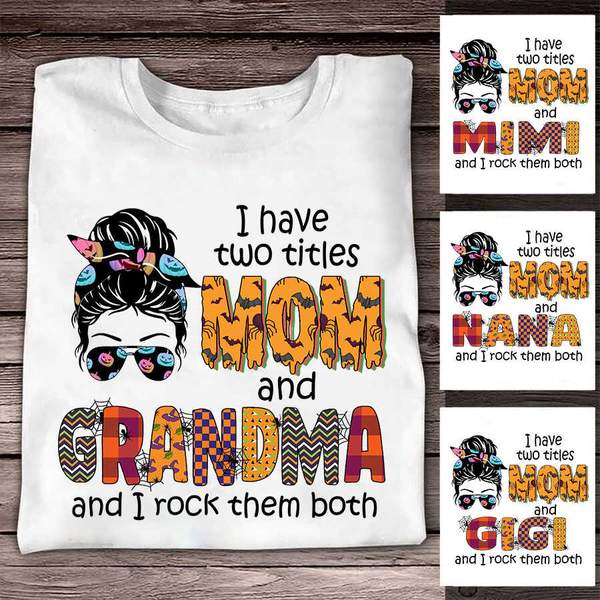 Personalized T-Shirt I Have Two Titles Mom And Grandma I Rock Them Both Messy Bun Hair Shirt Plaid Halloween Design
