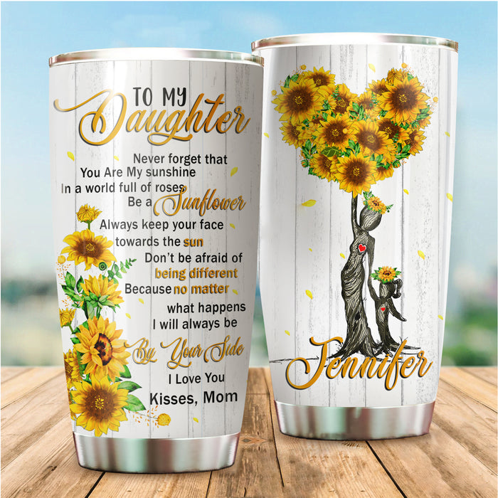 Personalized Tumbler To My Daughter Gifts From Mom Sunflower Tree No Matter What Happens Custom Name Travel Cup 20oz