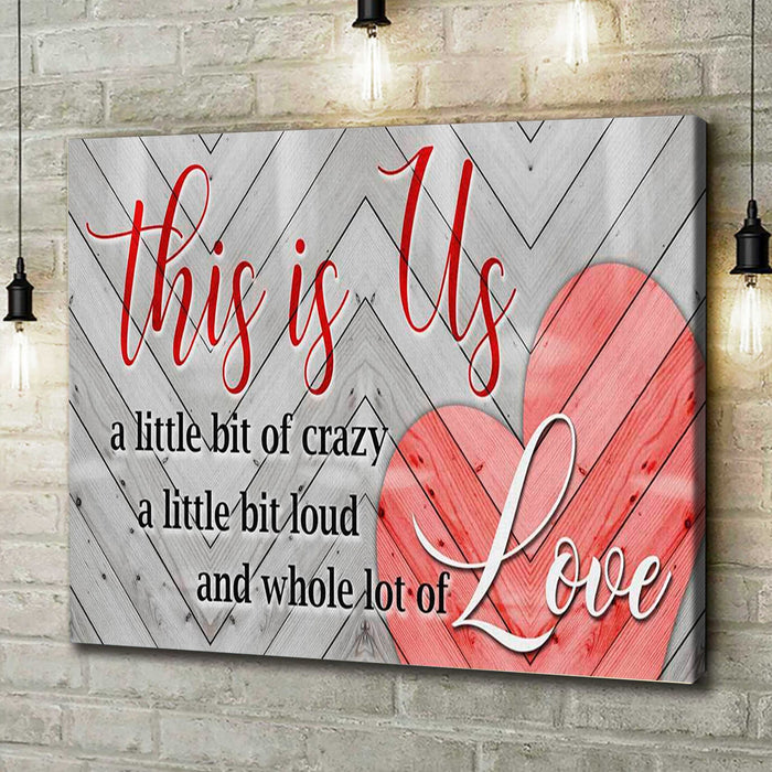 Matte Wall Art Canvas For FamilyThis Is Us A Little Bit Of Crazy A Whole Lot Of Love Zig Zag Heart Poster Printed