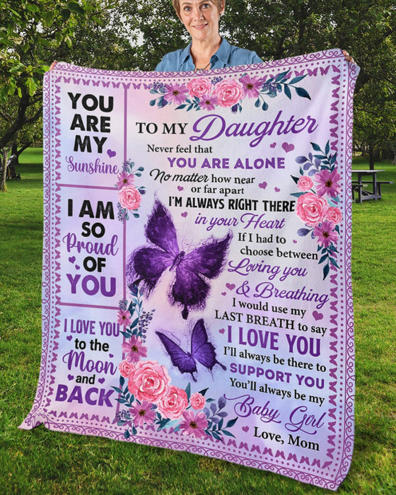 Personalized Blanket To My Daughter From Mom Never Feel That You Are Alone Butterfly & Flower Printed Custom Name